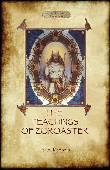 The Teachings of Zoroaster, and the Philosophy of the Parsi Religion - Paperback