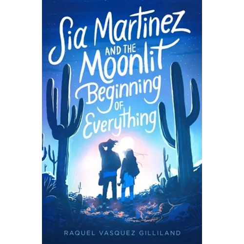 Sia Martinez and the Moonlit Beginning of Everything - Paperback