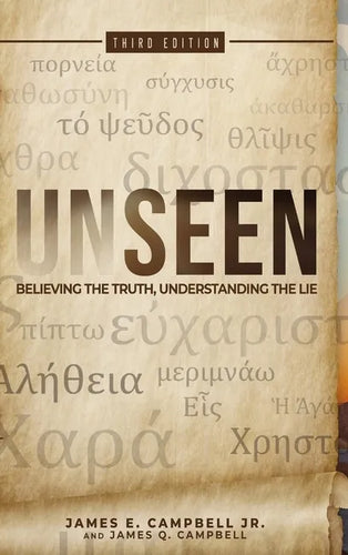 Unseen: Believing the Truth, Understanding the Lie - Hardcover