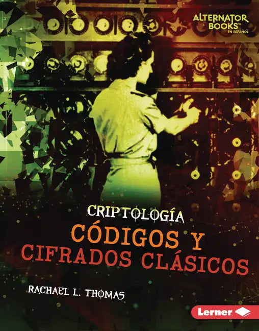 Códigos Y Cifrados Clásicos (Classic Codes and Ciphers) - Library Binding