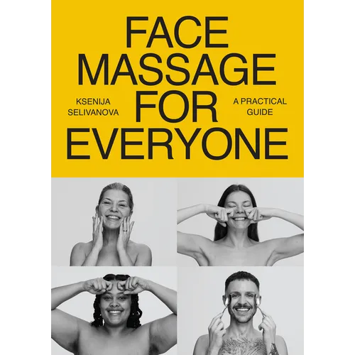 Face Massage for Everyone: Restorative and Rejuvenating Facial Techniques for Glowing Skin and Self-Care - Paperback