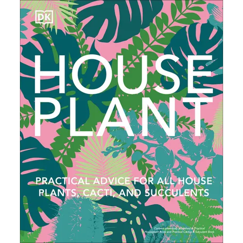 Houseplant: Practical Advice for All Houseplants, Cacti, and Succulents - Hardcover