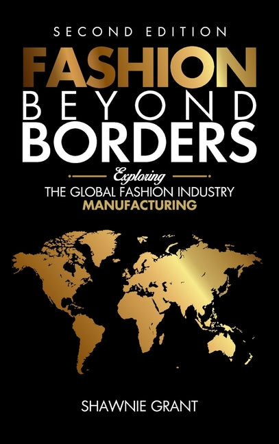 Fashion Beyond Borders: Exploring The Global Fashion Industry Manufacturing - Hardcover