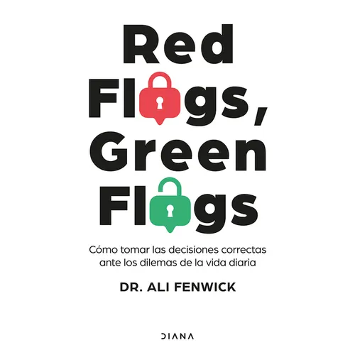 Red Flags, Green Flags: Cómo Tomar Las Decisiones Correctas Ante Los Dilemas de la Vida Diaria / Red Flags, Green Flags: How to Make the Right Choices - Paperback