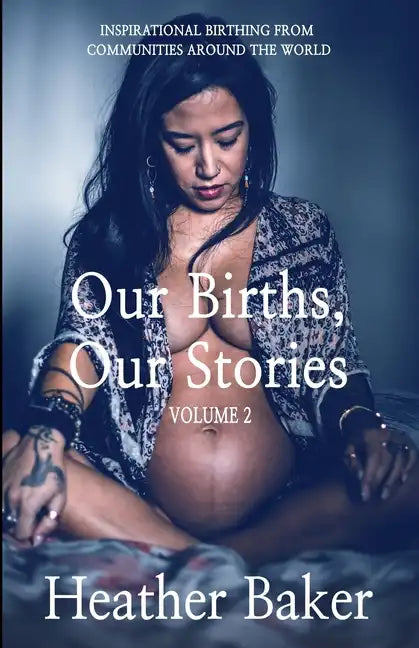 Our Births, Our Stories Volume 2 - Paperback