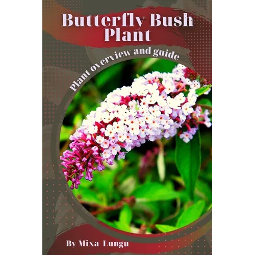 Butterfly Bush Plant: Plant overview and guide - Paperback