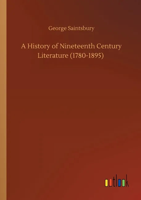 A History of Nineteenth Century Literature (1780-1895) - Paperback