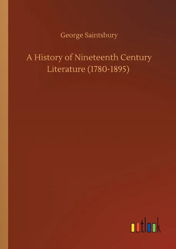 A History of Nineteenth Century Literature (1780-1895) - Paperback