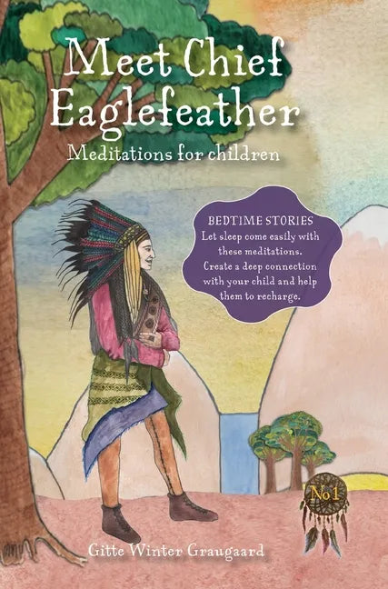 Meet Chief Eaglefeather: Meditations for children from The Valley of Hearts - Hardcover
