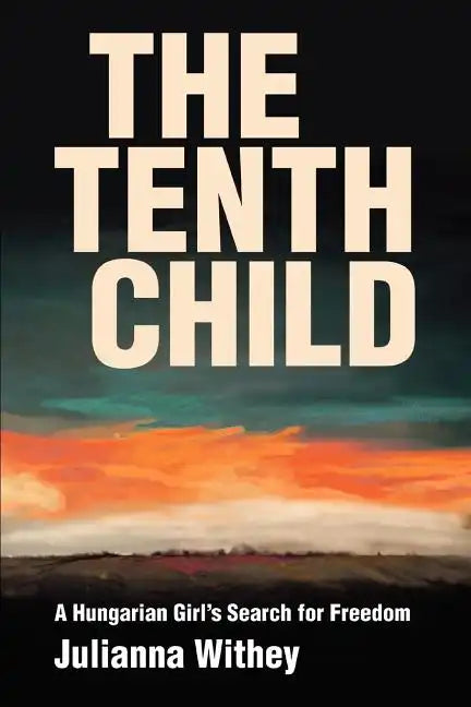 The Tenth Child: A Hungarian Girl's Search for Freedom - Paperback