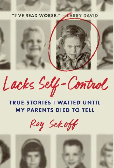 Lacks Self-Control: True Stories I Waited Until My Parents Died to Tell - Hardcover