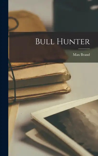 Bull Hunter - Hardcover
