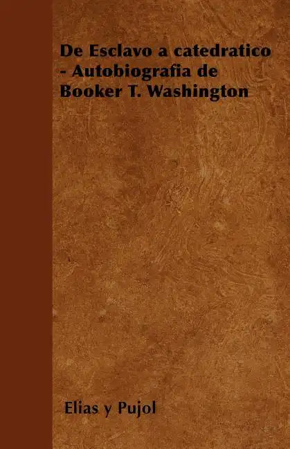 de Esclavo a Catedratico - Autobiografia de Booker T. Washington - Paperback