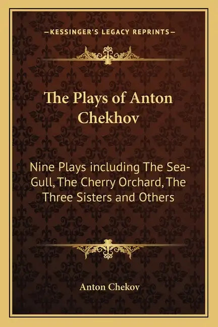 The Plays of Anton Chekhov: Nine Plays Including the Sea-Gull, the Cherry Orchard, the Three Sisters and Others - Paperback