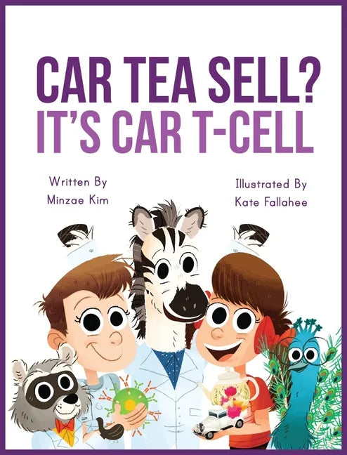 Car Tea Sell? It's CAR T-Cell: A Story About Cancer Immunotherapy for Children - Hardcover
