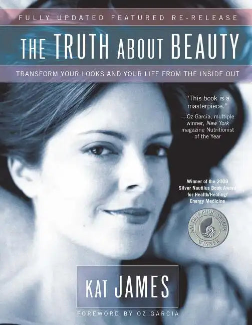 The Truth about Beauty: Transform Your Looks and Your Life from the Inside Out - Paperback