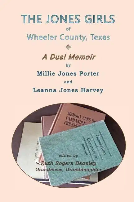 The Jones Girls of Wheeler County, Texas: A Dual Memoir - Paperback