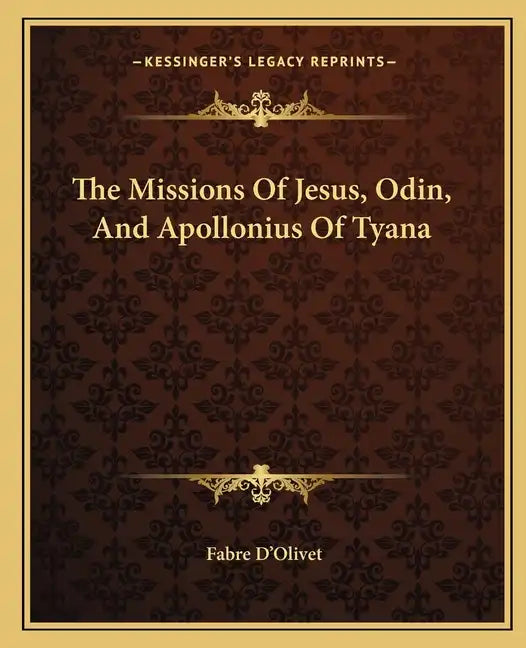 The Missions of Jesus, Odin, and Apollonius of Tyana - Paperback