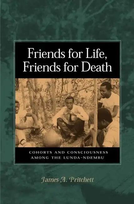Friends for Life, Friends for Death: Cohorts and Consciousness Among the Lunda-Ndembu - Hardcover