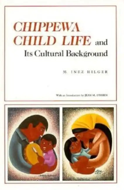 Chippewa Child Life and Its Cultural Background - Paperback