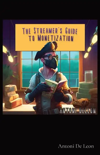 The Streamer's Guide to Monetization - Paperback