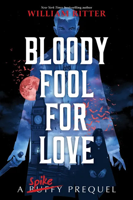 Bloody Fool for Love: A Spike Prequel - Hardcover