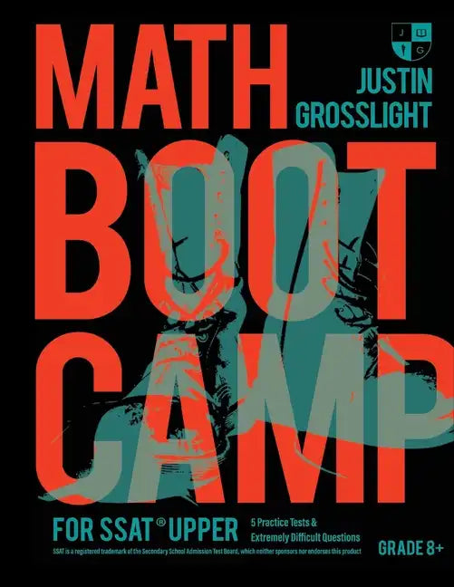 Math Boot Camp for the SSAT Upper: 5 Practice Tests and Extremely Difficult Questions - Paperback