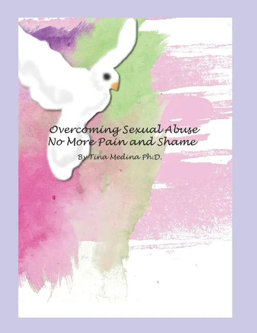 Overcoming Sexual Abuse: Faith Based Inner Healing and Writing Therapy - Paperback