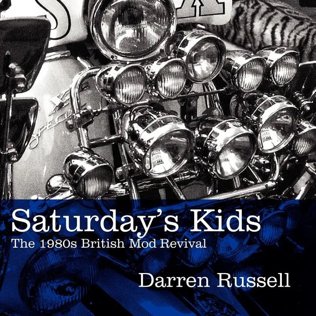 Saturday's Kids: The 1980s British Mod Revival - Paperback
