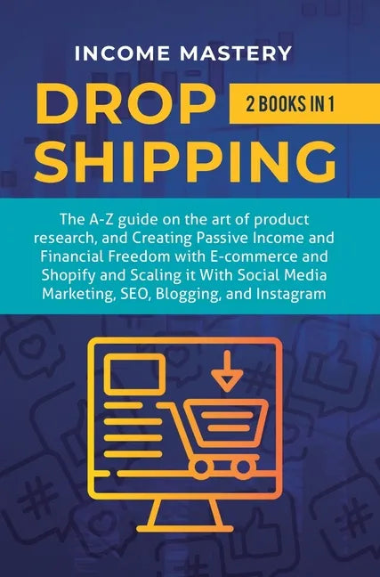 Dropshipping: 2 in 1: The A-Z guide on the Art of Product Research, Creating Passive Income, Financial Freedom with E-commerce, Shop - Hardcover