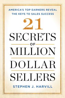 21 Secrets of Million-Dollar Sellers: America's Top Earners Reveal the Keys to Sales Success - Paperback