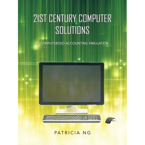 21st Century Computer Solutions: A Computerized Accounting Simulation - Paperback