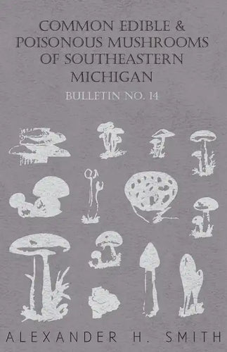 Common Edible and Poisonous Mushrooms of Southeastern Michigan - Paperback