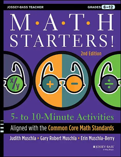 Math Starters: 5- to 10-Minute Activities Aligned with the Common Core Math Standards, Grades 6-12, 2nd Edition - Paperback