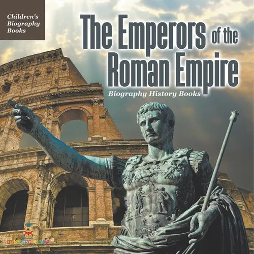 The Emperors of the Roman Empire - Biography History Books Children's Historical Biographies - Paperback