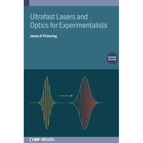 Ultrafast Lasers and Optics for Experimentalists (Second Edition) - Hardcover