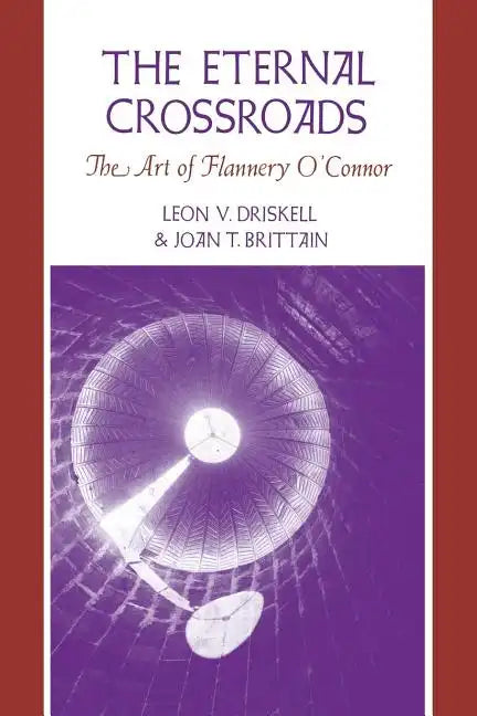 The Eternal Crossroads: The Art of Flannery O'Connor - Paperback