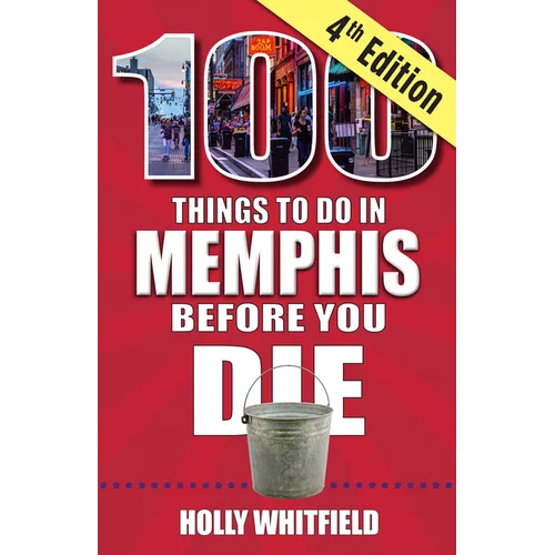 100 Things to Do in Memphis Before You Die, 4th Edition - Paperback