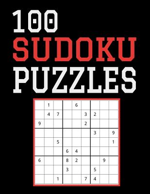 100 Sudoku Puzzles: Difficulty Level Hard, Large Print, One Sudoku Per Page, Solutions in the Back, 126 Pages, Soft Matte Cover, 8.5 x 11 - Paperback