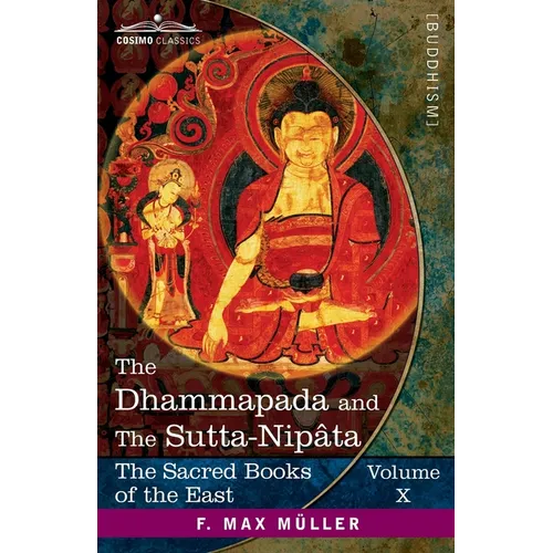 The Dhammapada and The Sutta-Nipâta: With the Sanatsugâtîya and the Anugîtâ - Paperback