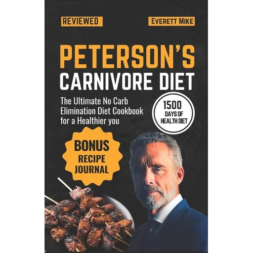 Peterson's Carnivore Diet: The Ultimate Low Carb Elimination Diet for a Healthier You - Paperback