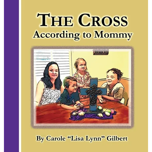The Cross According to Mommy - Hardcover