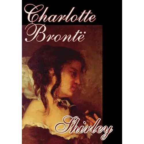 Shirley by Charlotte Bronte, Fiction - Hardcover