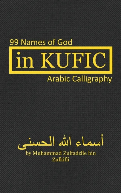 In Kufic: 99 Names of God: Arabic Calligraphy - Paperback