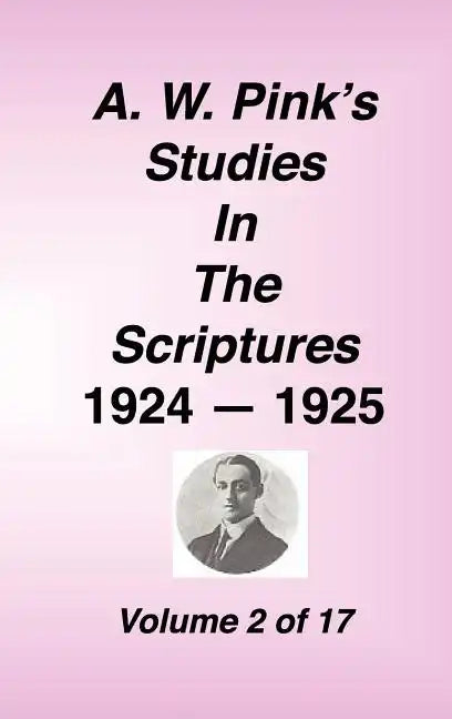 A. W. Pink's Studies in the Scriptures, 1924-25, Vol 02 of 17 - Hardcover