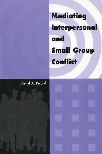 Mediating Interpersonal and Small Group Conflict - Paperback