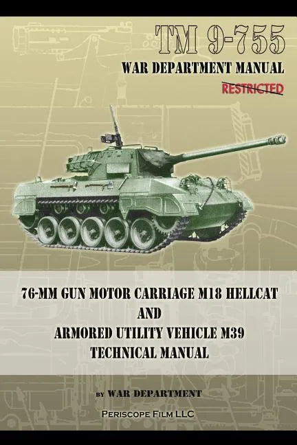 TM 9-755 76-mm Gun Motor Carriage M18 Hellcat and Armored Utility Vehicle M39 - Paperback