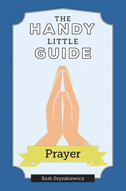 The Handy Little Guide to Prayer - Paperback