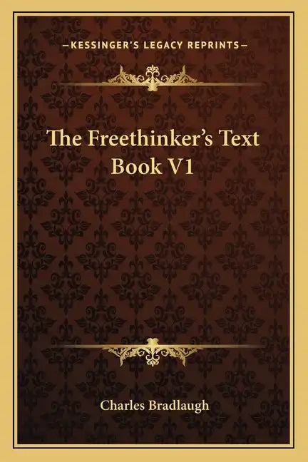 The Freethinker's Text Book V1 - Paperback