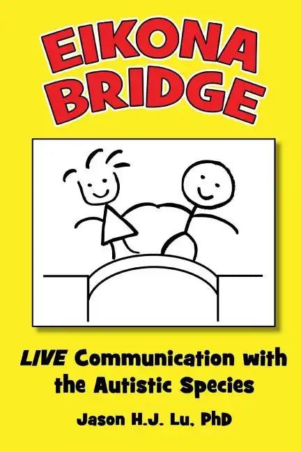 Eikona Bridge: LIVE Communication with the Autistic Species - Paperback